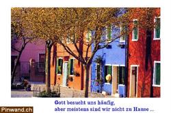 Gott besucht uns häufig ...